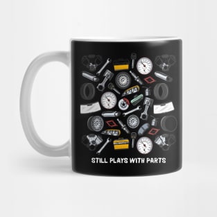 Still Plays With Parts Tools Cars Piston Rims Spark Plug Wrench Gauges Mechanical Funny Mug